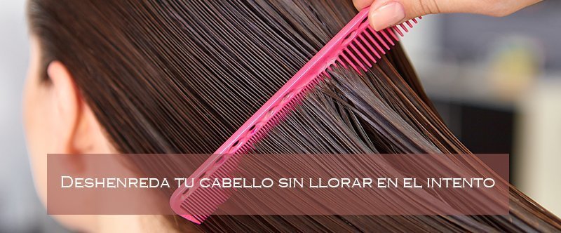 cómo desenredar mi cabello rápido