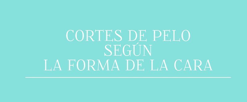 CORTES DE PELO SEGÚN LA FORMA DE LA CARA