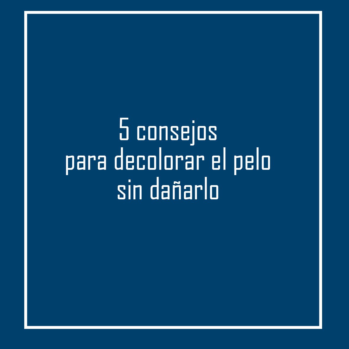 decolorar el pelo sin dañarlo